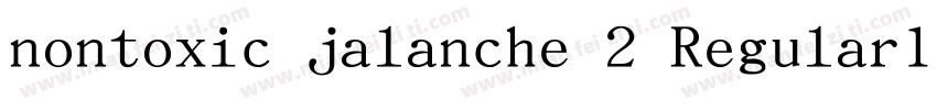 nontoxic jalanche 2 Regular10字体转换